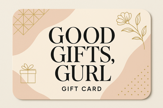 $100 Good Gifts, Gurl Gift Card - Good Gifts, Gurl