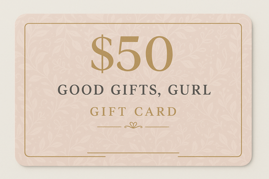 $50 Good Gifts, Gurl Gift Card - Good Gifts, Gurl