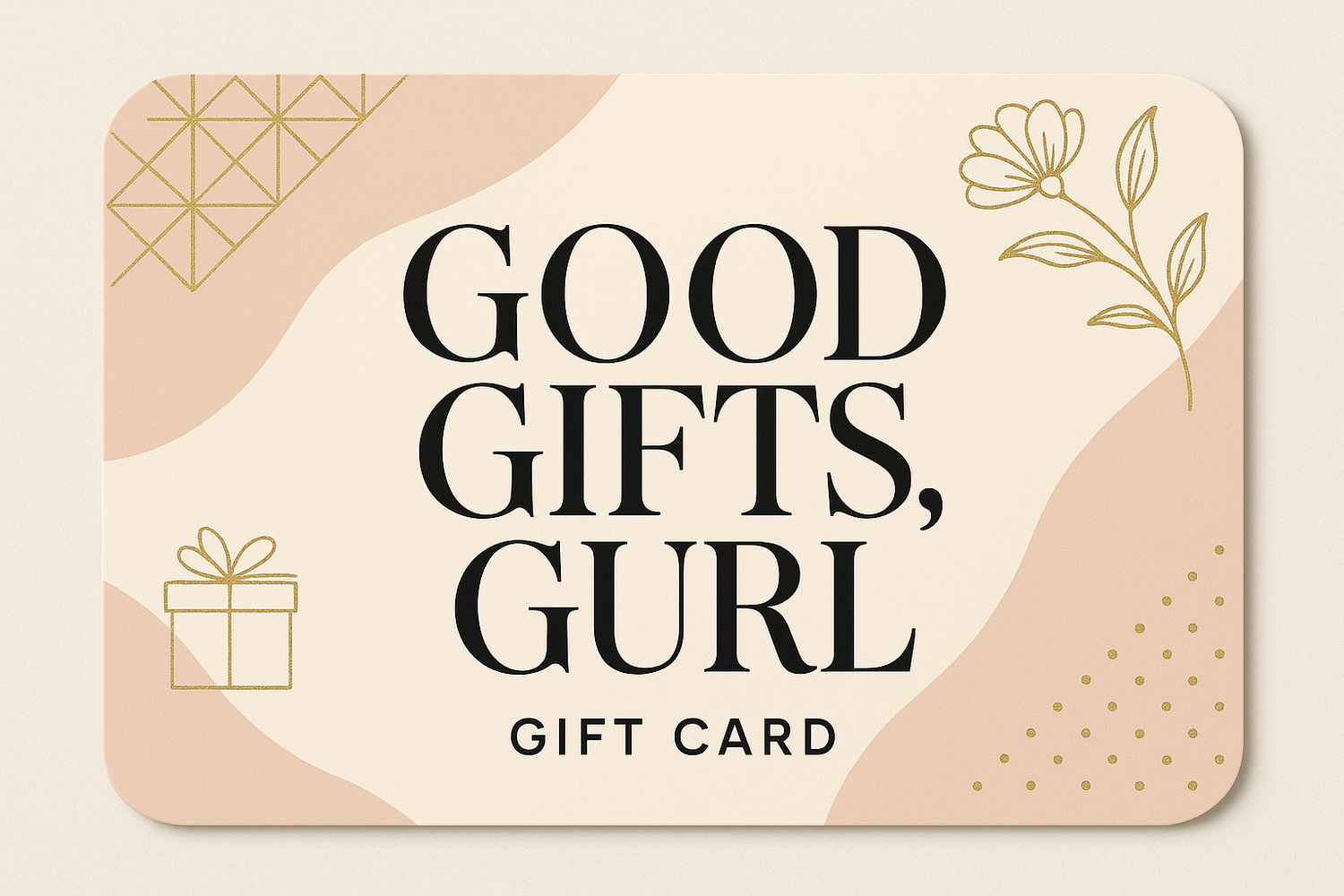 Gift Cards - Good Gifts, Gurl